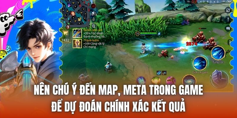 Nên chú ý đến map, meta trong game để dự đoán chính xác kết quả