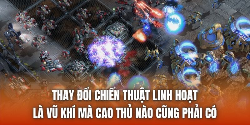 Thay đổi chiến thuật linh hoạt là vũ khí mà cao thủ nào cũng phải có
