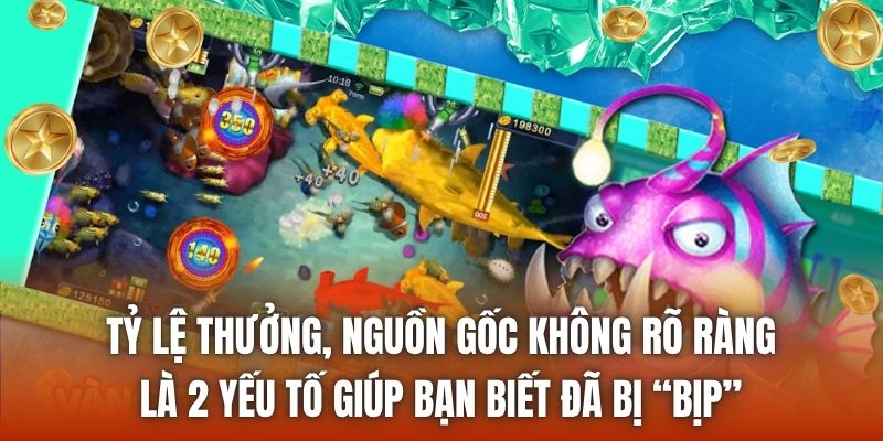 Tỷ lệ thưởng, nguồn gốc không rõ ràng là 2 yếu tố giúp bạn biết đã bị “bịp”
