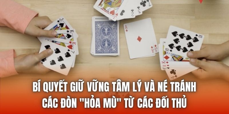 Bí quyết giữ vững tâm lý và né tránh các đòn "hỏa mù" từ các đối thủ