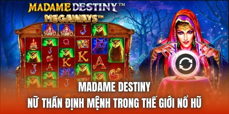 Madame Destiny | Nữ Thần Định Mệnh Trong Thế Giới Nổ Hũ