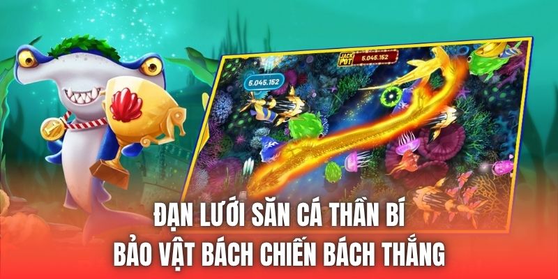 Đạn Lưới Săn Cá Thần Bí | Bảo Vật Bách Chiến Bách Thắng