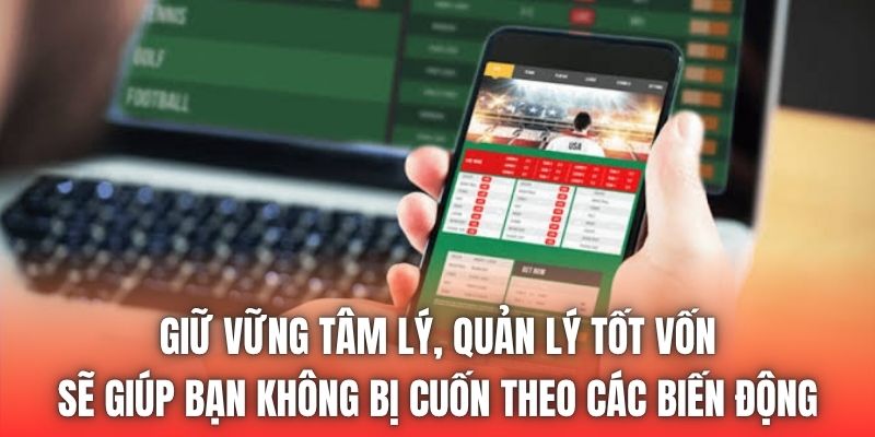 Giữ vững tâm lý, quản lý tốt vốn sẽ giúp bạn không bị cuốn theo các biến động