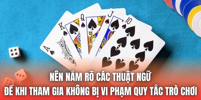 Nên nắm rõ các thuật ngữ để khi tham gia không bị vi phạm quy tắc trò chơi